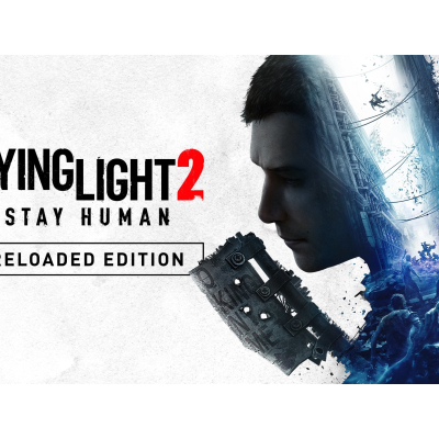 Dying Light 2 Stay Human : Lancement de l'Édition Reloaded